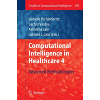 Computational Intelligence in Healthcare 4: Advanced Methodologies [Paperback]