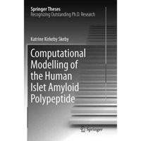 Computational Modelling of the Human Islet Amyloid Polypeptide [Paperback]