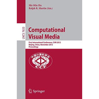 Computational Visual Media: First International Conference, CVM 2012, Beijing, C [Paperback]