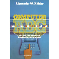 Computer ABC: f?r alle zum Verstehen Mitreden Anwenden [Paperback]