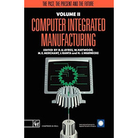 Computer Integrated Manufacturing: The past, the present and the future [Hardcover]