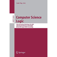 Computer Science Logic: 19th International Workshop, CSL 2005, 14th Annual Confe [Paperback]