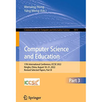 Computer Science and Education: 17th International Conference, ICCSE 2022, Ningb [Paperback]