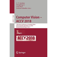 Computer Vision  ACCV 2018: 14th Asian Conference on Computer Vision, Perth, Au [Paperback]