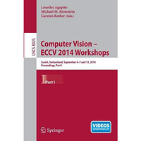 Computer Vision - ECCV 2014 Workshops: Zurich, Switzerland, September 6-7 and 12 [Paperback]