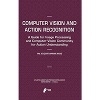 Computer Vision and Action Recognition: A Guide for Image Processing and Compute [Paperback]