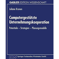 Computergest?tzte Unternehmungskooperation: Potentiale  Strategien  Planungsmo [Paperback]