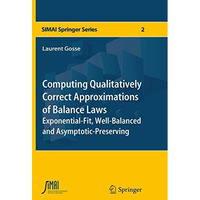 Computing Qualitatively Correct Approximations of Balance Laws: Exponential-Fit, [Paperback]