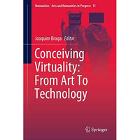 Conceiving Virtuality: From Art To Technology [Hardcover]