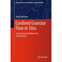 Confined Granular Flow in Silos: Experimental and Numerical Investigations [Hardcover]