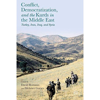 Conflict, Democratization, and the Kurds in the Middle East: Turkey, Iran, Iraq, [Paperback]