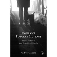 Conrads Popular Fictions: Secret Histories and Sensational Novels [Hardcover]