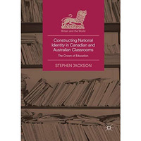 Constructing National Identity in Canadian and Australian Classrooms: The Crown  [Paperback]