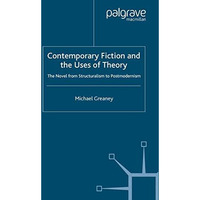 Contemporary Fiction and the Uses of Theory: The Novel from Structuralism to Pos [Paperback]