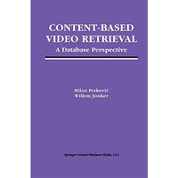 Content-Based Video Retrieval: A Database Perspective [Paperback]