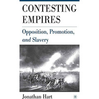 Contesting Empires: Opposition, Promotion and Slavery [Paperback]