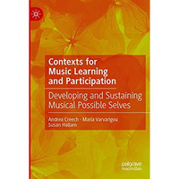 Contexts for Music Learning and Participation: Developing and Sustaining Musical [Paperback]