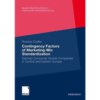 Contingency Factors of Marketing-Mix Standardization: German Consumer Goods Comp [Paperback]