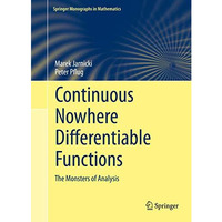 Continuous Nowhere Differentiable Functions: The Monsters of Analysis [Hardcover]