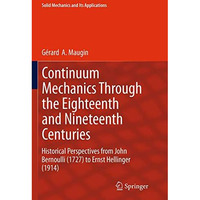 Continuum Mechanics Through the Eighteenth and Nineteenth Centuries: Historical  [Paperback]