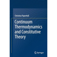 Continuum Thermodynamics and Constitutive Theory [Paperback]