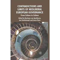 Contradictions and Limits of Neoliberal European Governance: From Lisbon to Lisb [Paperback]