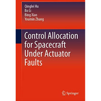 Control Allocation for Spacecraft Under Actuator Faults [Hardcover]