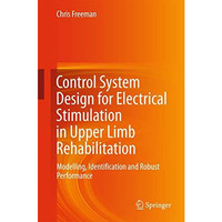 Control System Design for Electrical Stimulation in Upper Limb Rehabilitation: M [Hardcover]