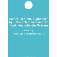 Control of Gene Expression by Catecholamines and the Renin-Angiotensin System [Paperback]