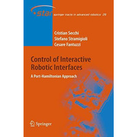 Control of Interactive Robotic Interfaces: A Port-Hamiltonian Approach [Paperback]