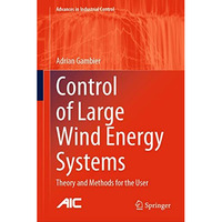 Control of Large Wind Energy Systems: Theory and Methods for the User [Hardcover]