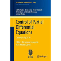 Control of Partial Differential Equations: Cetraro, Italy 2010, Editors: Piermar [Paperback]