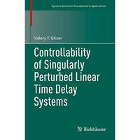 Controllability of Singularly Perturbed Linear Time Delay Systems [Hardcover]