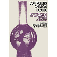 Controlling Chemical Hazards: Fundamentals of the management of toxic chemicals [Paperback]