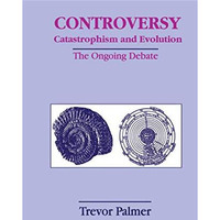 Controversy Catastrophism and Evolution: The Ongoing Debate [Hardcover]