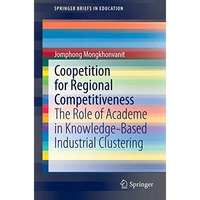 Coopetition for Regional Competitiveness: The Role of Academe in Knowledge-Based [Paperback]