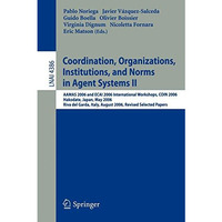 Coordination, Organizations, Institutions, and Norms in Agent Systems II: AAMAS  [Paperback]