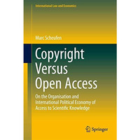 Copyright Versus Open Access: On the Organisation and International Political Ec [Hardcover]