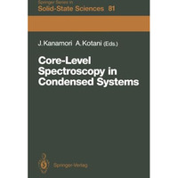 Core-Level Spectroscopy in Condensed Systems: Proceedings of the Tenth Taniguchi [Paperback]