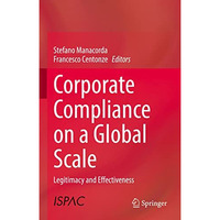 Corporate Compliance on a Global Scale: Legitimacy and Effectiveness [Hardcover]