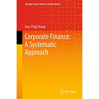 Corporate Finance: A Systematic Approach [Hardcover]