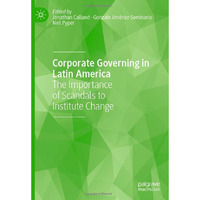 Corporate Governing in Latin America: The Importance of Scandals to Institute Ch [Hardcover]