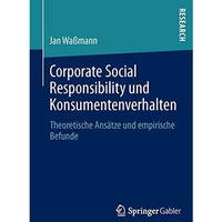 Corporate Social Responsibility und Konsumentenverhalten: Theoretische Ans?tze u [Paperback]