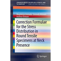 Correction Formulae for the Stress Distribution in Round Tensile Specimens at Ne [Paperback]