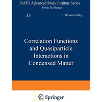 Correlation Functions and Quasiparticle Interactions in Condensed Matter [Paperback]