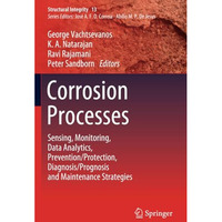 Corrosion Processes: Sensing, Monitoring, Data Analytics, Prevention/Protection, [Paperback]