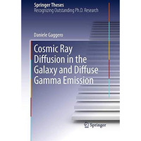 Cosmic Ray Diffusion in the Galaxy and Diffuse Gamma Emission [Paperback]