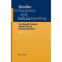 Cost-Benefit Analysis and the Theory of Fuzzy Decisions: Identification and Meas [Paperback]