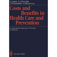 Costs and Benefits in Health Care and Prevention: An International Approach to P [Paperback]