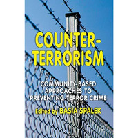 Counter-Terrorism: Community-Based Approaches to Preventing Terror Crime [Hardcover]